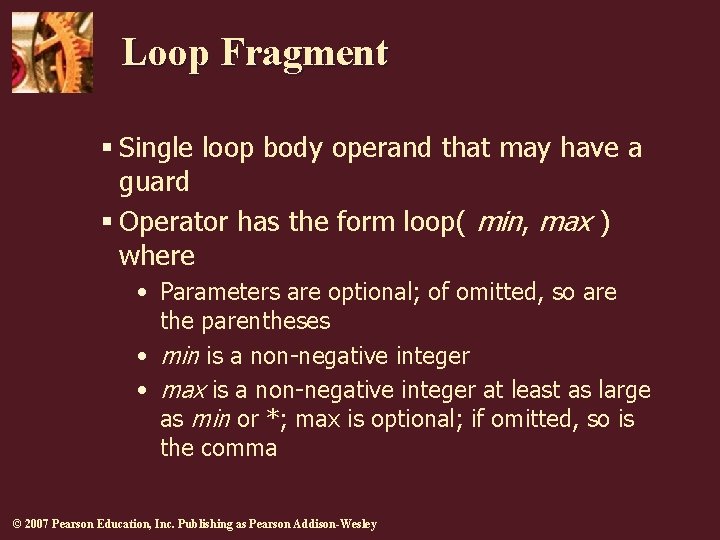 Loop Fragment § Single loop body operand that may have a guard § Operator