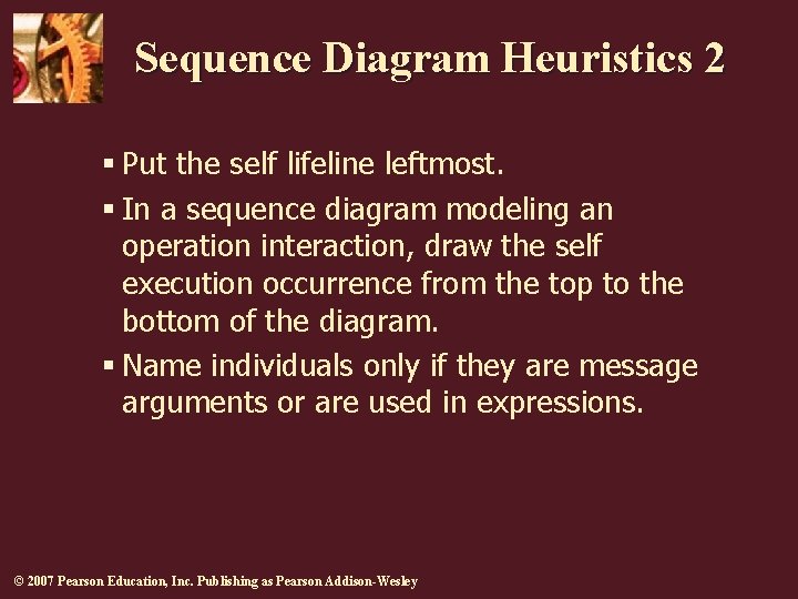 Sequence Diagram Heuristics 2 § Put the self lifeline leftmost. § In a sequence Sequence Diagram Heuristics 2 § Put the self lifeline leftmost. § In a sequence