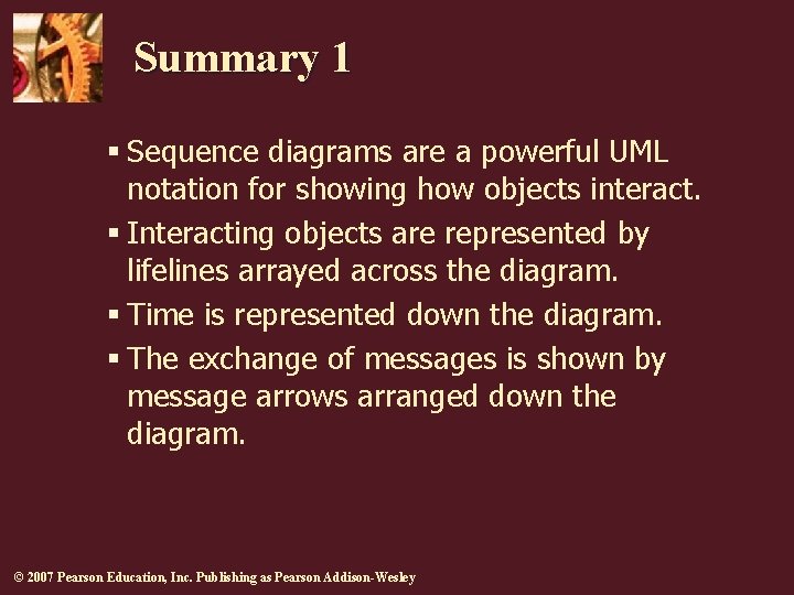 Summary 1 § Sequence diagrams are a powerful UML notation for showing how objects Summary 1 § Sequence diagrams are a powerful UML notation for showing how objects