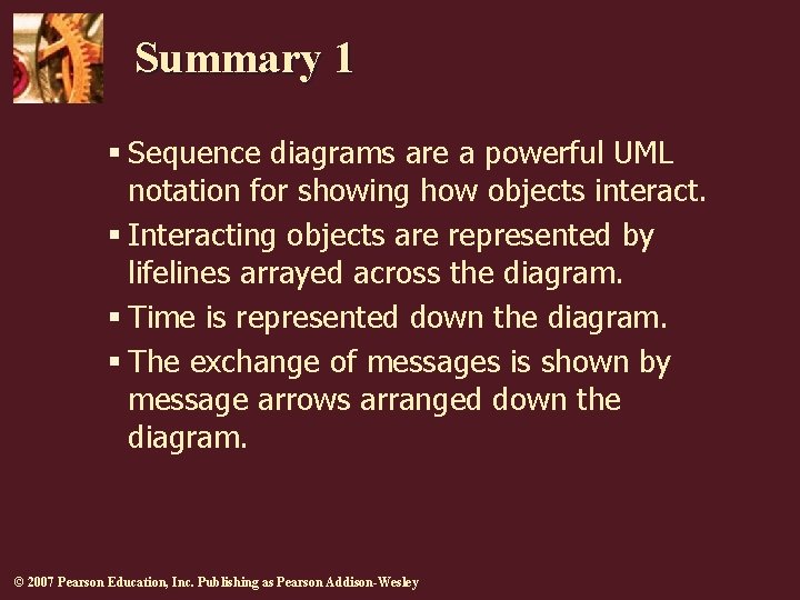 Summary 1 § Sequence diagrams are a powerful UML notation for showing how objects