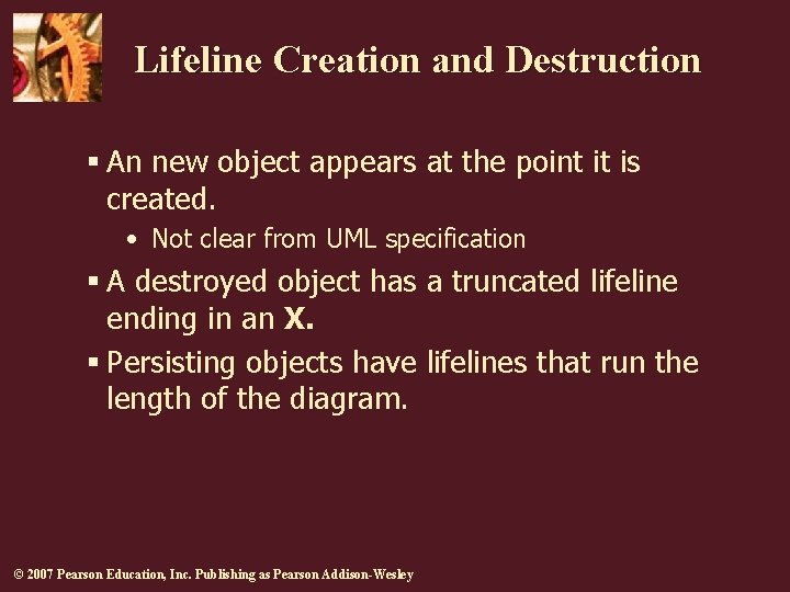 Lifeline Creation and Destruction § An new object appears at the point it is