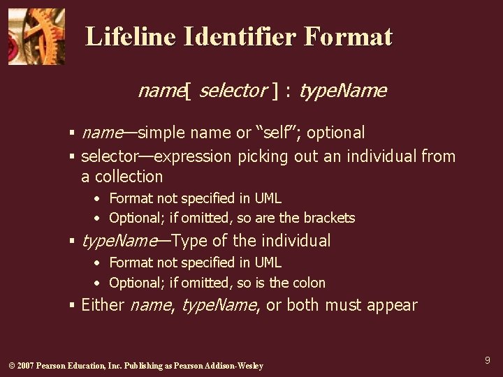 Lifeline Identifier Format name[ selector ] : type. Name § name—simple name or “self”;