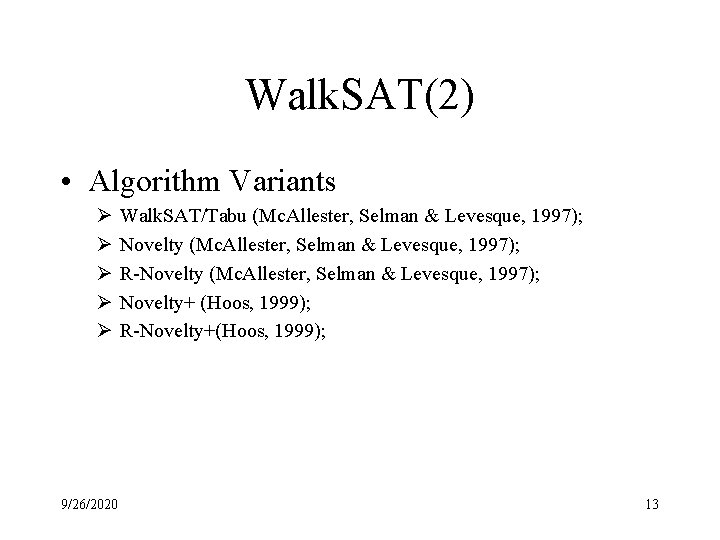 Walk. SAT(2) • Algorithm Variants Ø Ø Ø 9/26/2020 Walk. SAT/Tabu (Mc. Allester, Selman