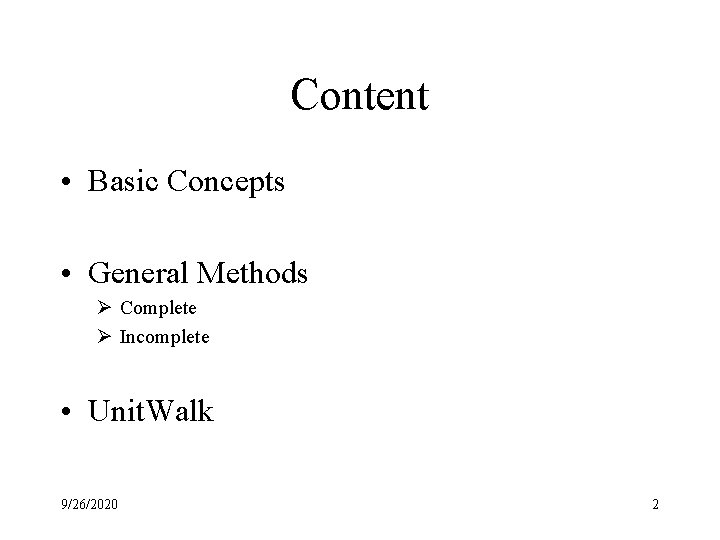 Content • Basic Concepts • General Methods Ø Complete Ø Incomplete • Unit. Walk