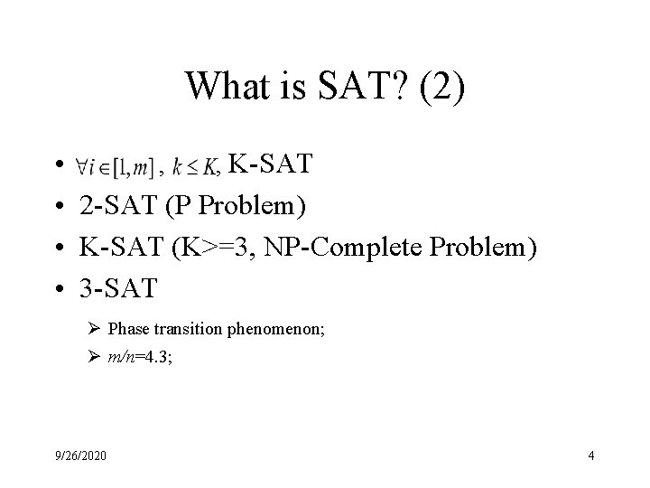 What is SAT? (2) • , , K-SAT • 2 -SAT (P Problem) •