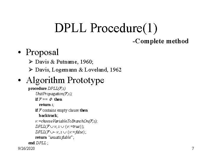 DPLL Procedure(1) -Complete method • Proposal Ø Davis & Putname, 1960; Ø Davis, Logemann