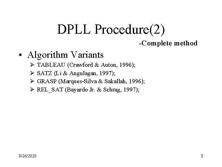 DPLL Procedure(2) -Complete method • Algorithm Variants Ø Ø 9/26/2020 TABLEAU (Crawford & Auton,