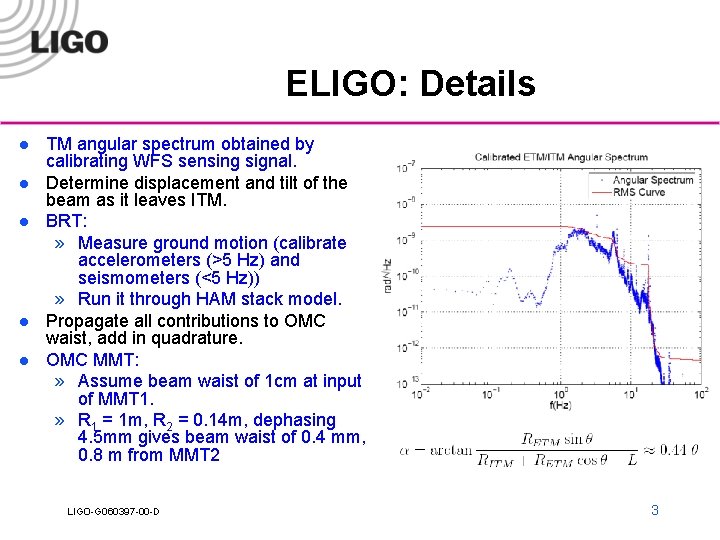 ELIGO: Details l l l TM angular spectrum obtained by calibrating WFS sensing signal.