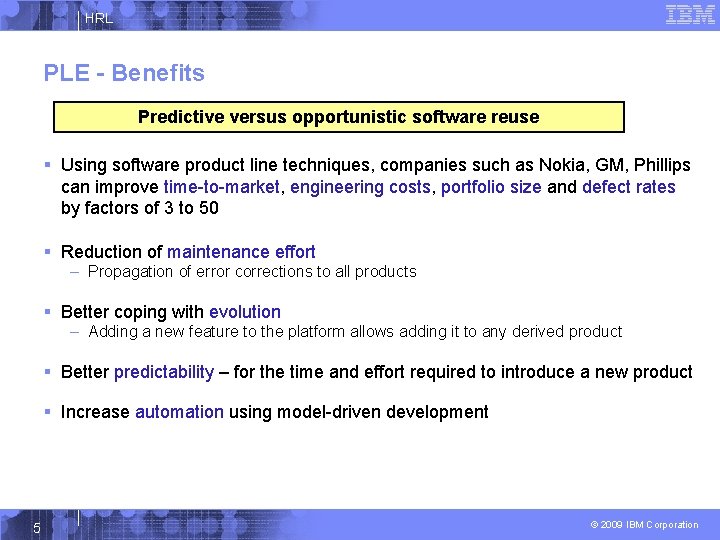 HRL PLE - Benefits Predictive versus opportunistic software reuse § Using software product line