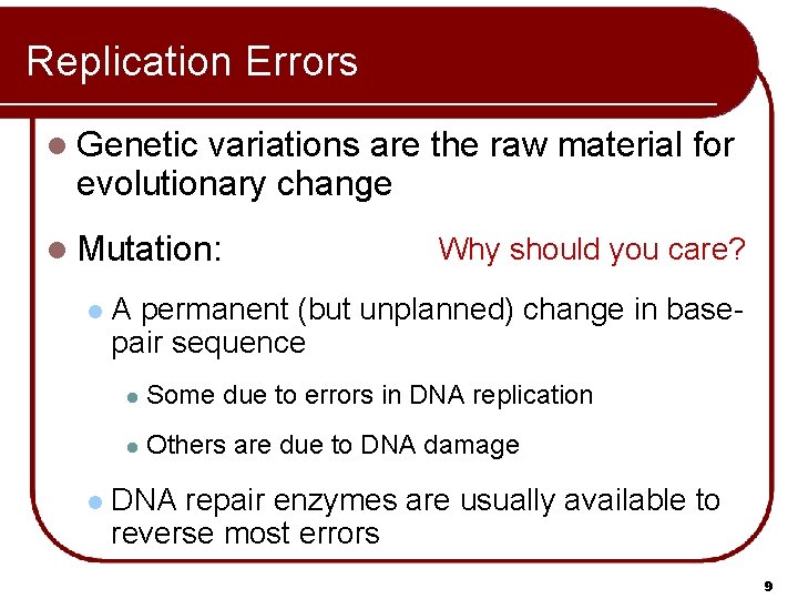 Replication Errors l Genetic variations are the raw material for evolutionary change l Mutation: