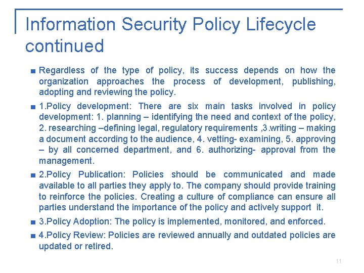 Information Security Policy Lifecycle continued ■ Regardless of the type of policy, its success