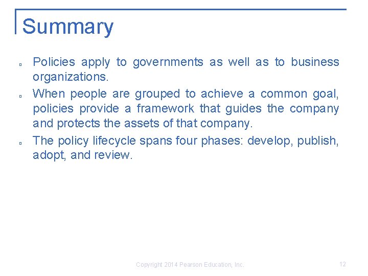 Summary q q q Policies apply to governments as well as to business organizations.