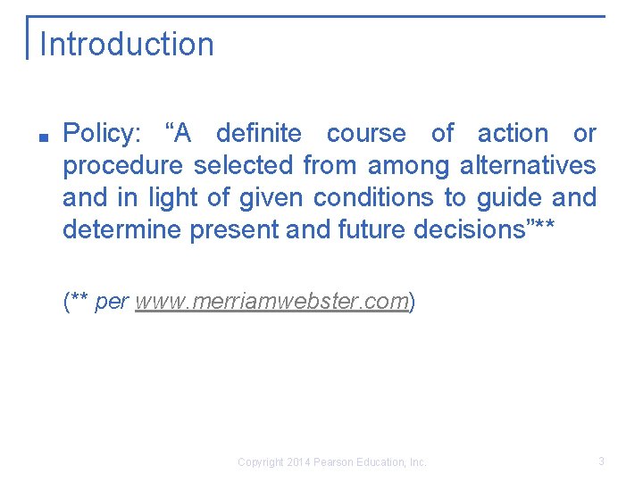 Introduction ■ Policy: “A definite course of action or procedure selected from among alternatives