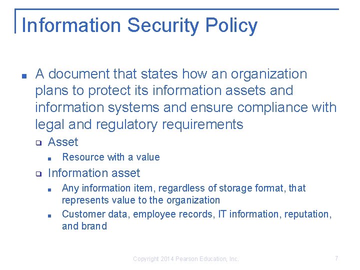 Information Security Policy ■ A document that states how an organization plans to protect