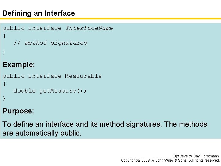 Defining an Interface public interface Interface. Name { // method signatures } Example: public