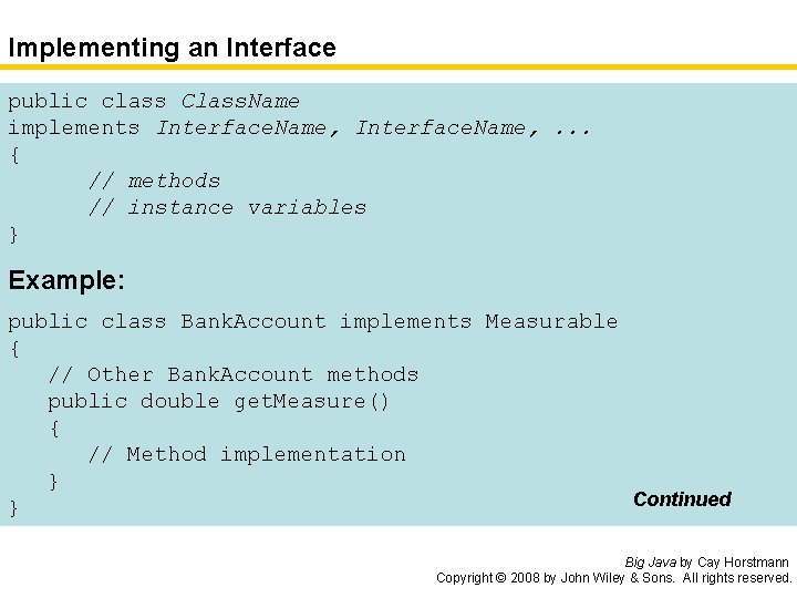 Implementing an Interface public class Class. Name implements Interface. Name, . . . {
