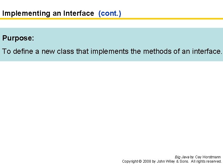 Implementing an Interface (cont. ) Purpose: To define a new class that implements the
