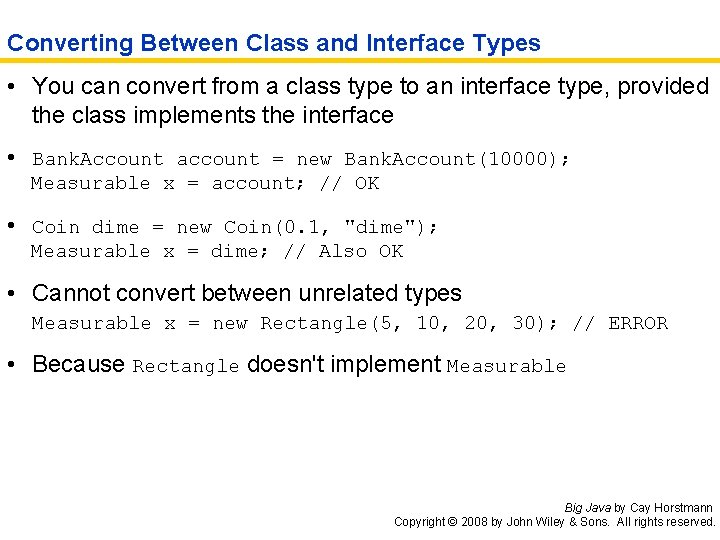 Converting Between Class and Interface Types • You can convert from a class type
