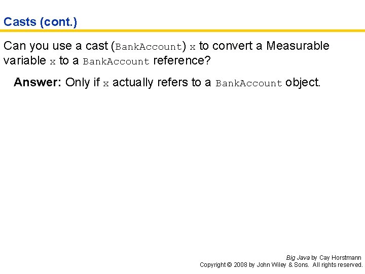 Casts (cont. ) Can you use a cast (Bank. Account) x to convert a