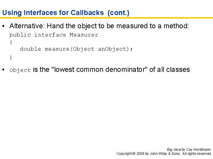 Using Interfaces for Callbacks (cont. ) • Alternative: Hand the object to be measured