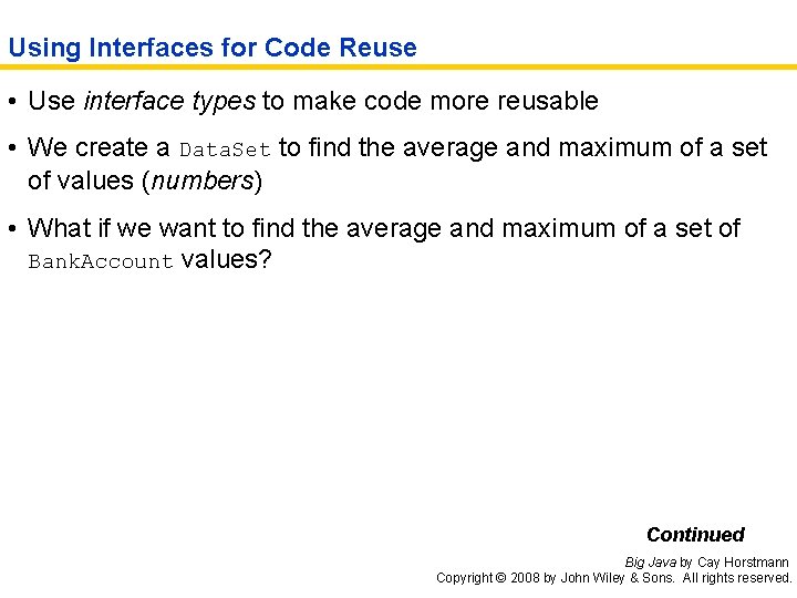 Using Interfaces for Code Reuse • Use interface types to make code more reusable