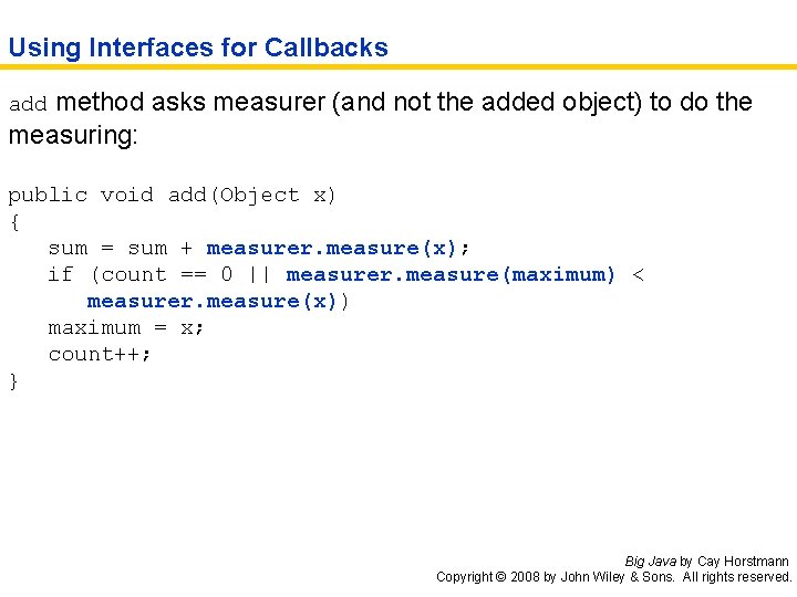 Using Interfaces for Callbacks method asks measurer (and not the added object) to do