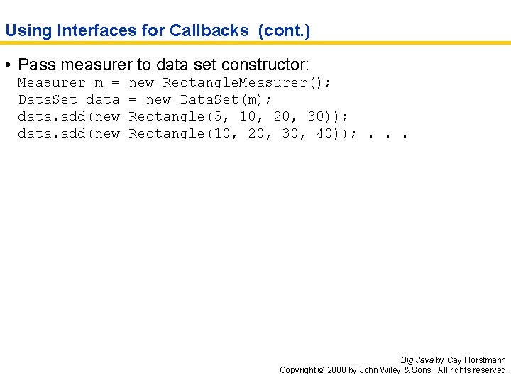Using Interfaces for Callbacks (cont. ) • Pass measurer to data set constructor: Measurer