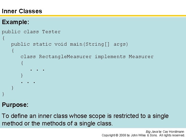 Inner Classes Example: public class Tester { public static void main(String[] args) { class