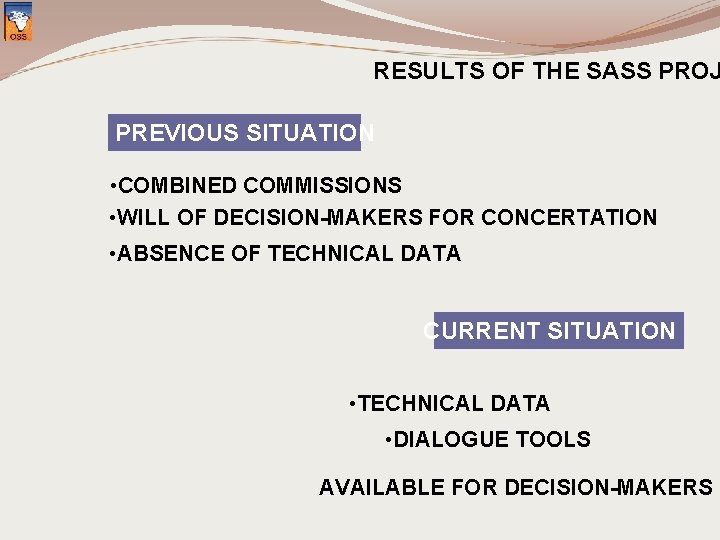 RESULTS OF THE SASS PROJ PREVIOUS SITUATION • COMBINED COMMISSIONS • WILL OF DECISION-MAKERS