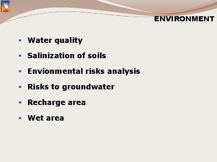 ENVIRONMENT § Water quality § Salinization of soils § Envionmental risks analysis § Risks