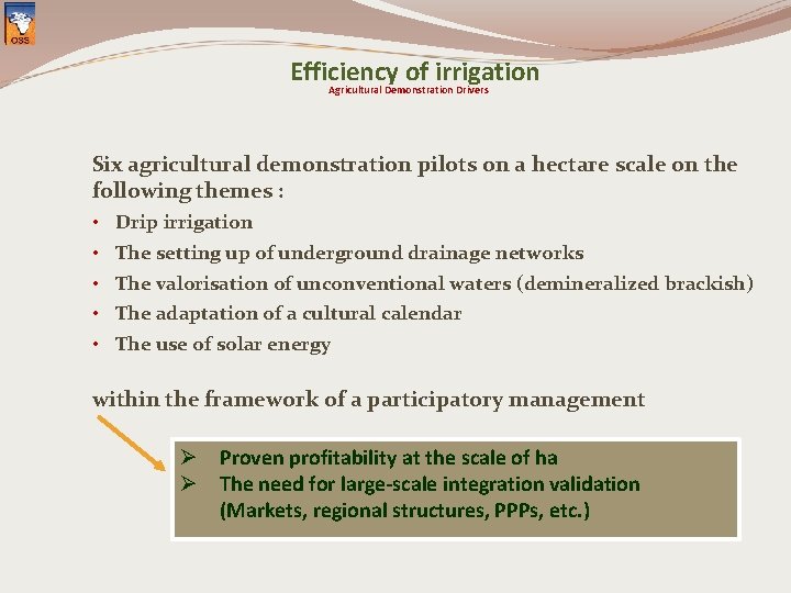 Efficiency of irrigation Agricultural Demonstration Drivers Six agricultural demonstration pilots on a hectare scale
