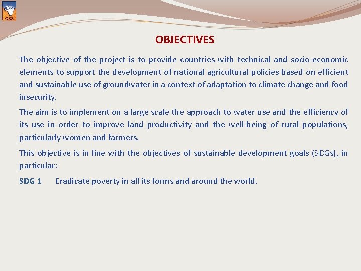 OBJECTIVES The objective of the project is to provide countries with technical and socio-economic