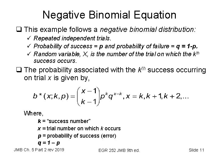 Negative Binomial Equation q This example follows a negative binomial distribution: ü Repeated independent