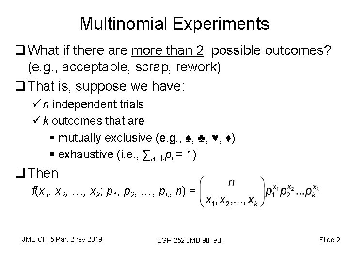 Multinomial Experiments q What if there are more than 2 possible outcomes? (e. g.