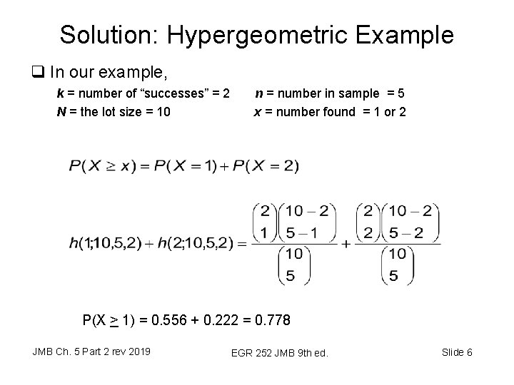 Solution: Hypergeometric Example q In our example, k = number of “successes” = 2