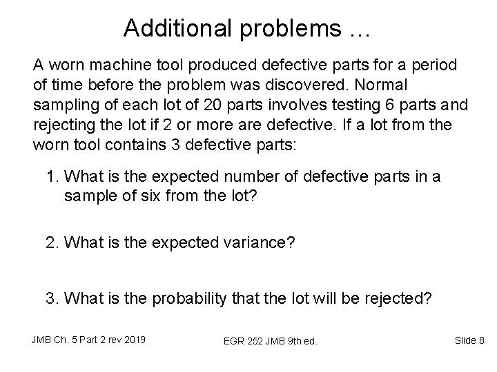 Additional problems … A worn machine tool produced defective parts for a period of