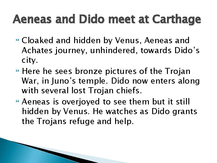 Aeneas and Dido meet at Carthage Cloaked and hidden by Venus, Aeneas and Achates