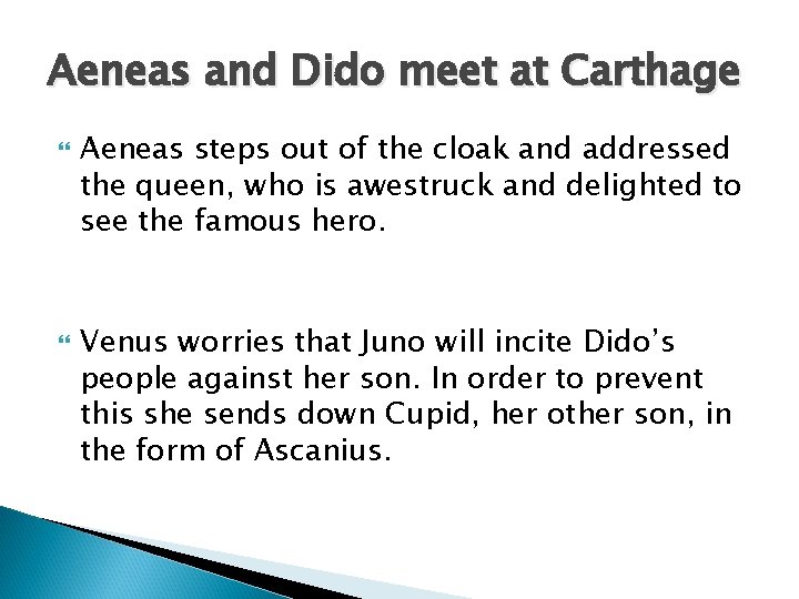 Aeneas and Dido meet at Carthage Aeneas steps out of the cloak and addressed