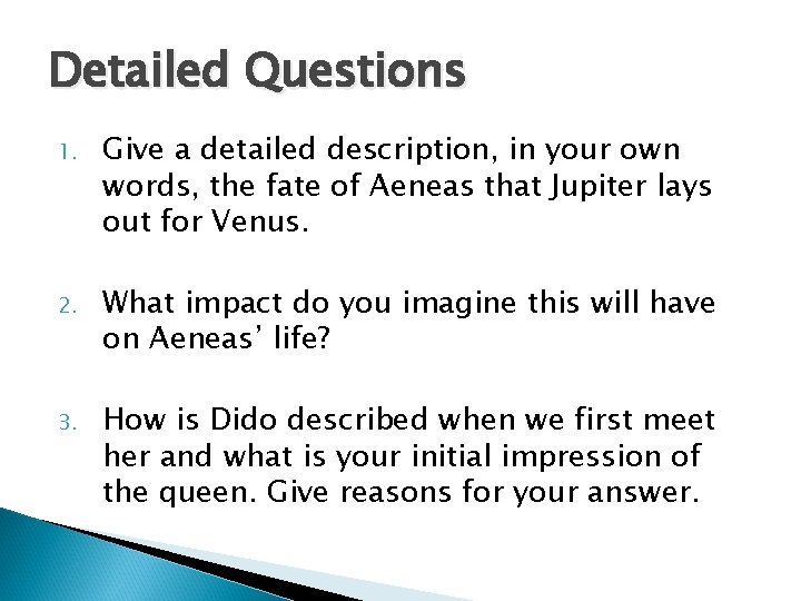 Detailed Questions 1. Give a detailed description, in your own words, the fate of