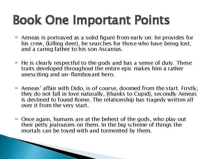 Book One Important Points Aeneas is portrayed as a solid figure from early on: