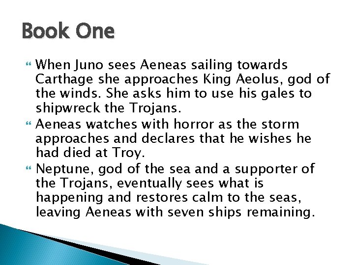 Book One When Juno sees Aeneas sailing towards Carthage she approaches King Aeolus, god