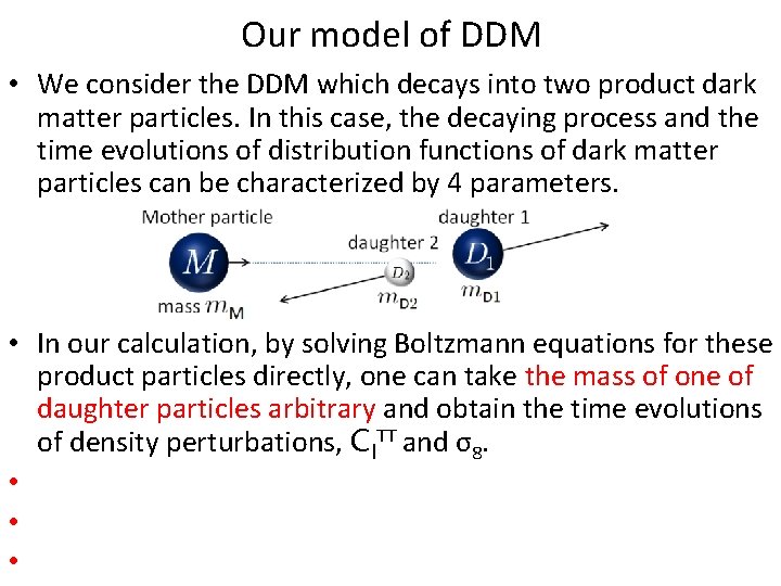 Our model of DDM • We consider the DDM which decays into two product