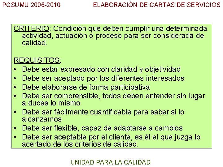 PCSUMU 2006 -2010 ELABORACIÓN DE CARTAS DE SERVICIOS CRITERIO: Condición que deben cumplir una