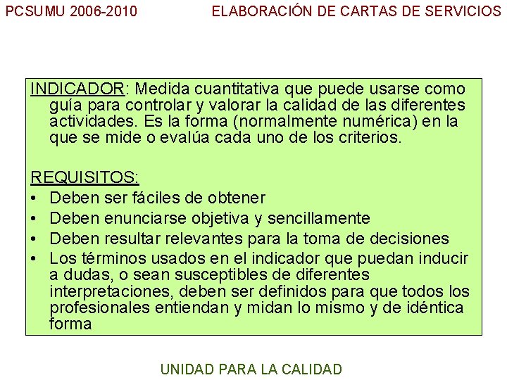 PCSUMU 2006 -2010 ELABORACIÓN DE CARTAS DE SERVICIOS INDICADOR: Medida cuantitativa que puede usarse
