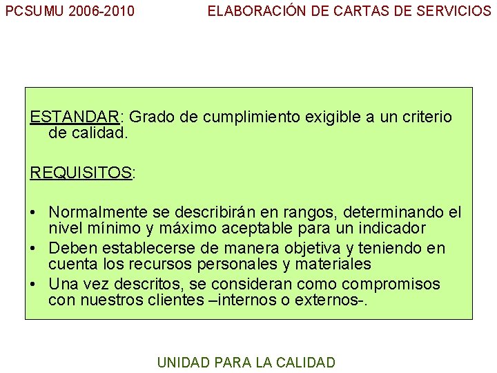 PCSUMU 2006 -2010 ELABORACIÓN DE CARTAS DE SERVICIOS UC ESTANDAR: Grado de cumplimiento exigible