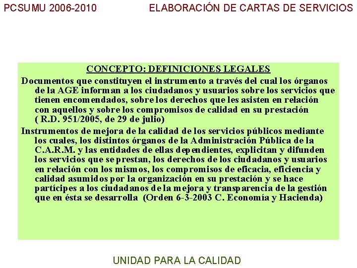 PCSUMU 2006 -2010 ELABORACIÓN DE CARTAS DE SERVICIOS UC CONCEPTO: DEFINICIONES LEGALES Documentos que