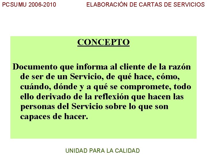 PCSUMU 2006 -2010 ELABORACIÓN DE CARTAS DE SERVICIOS UC CONCEPTO Documento que informa al