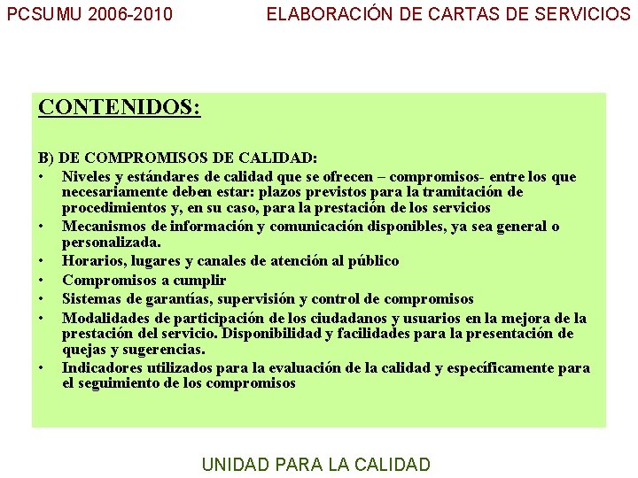PCSUMU 2006 -2010 CONTENIDOS: ELABORACIÓN DE CARTAS DE SERVICIOS UC B) DE COMPROMISOS DE