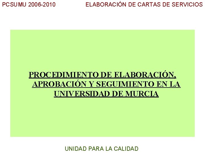 PCSUMU 2006 -2010 ELABORACIÓN DE CARTAS DE SERVICIOS UC PROCEDIMIENTO DE ELABORACIÓN, APROBACIÓN Y