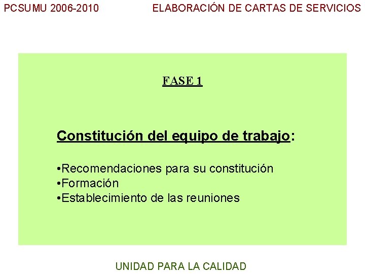 PCSUMU 2006 -2010 ELABORACIÓN DE CARTAS DE SERVICIOS UC FASE 1 Constitución del equipo